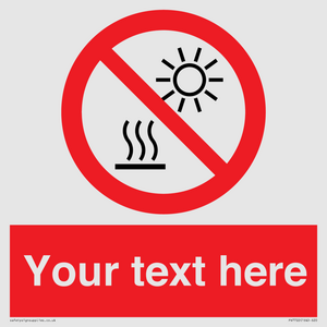 Custom prohibition Do not expose to direct sunlight or hot surface